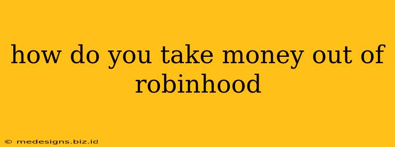 how do you take money out of robinhood