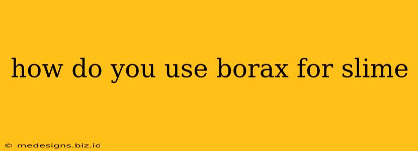 how do you use borax for slime