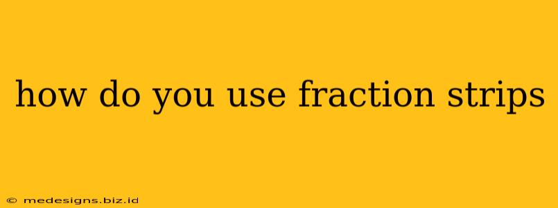 how do you use fraction strips