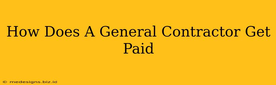 How Does A General Contractor Get Paid