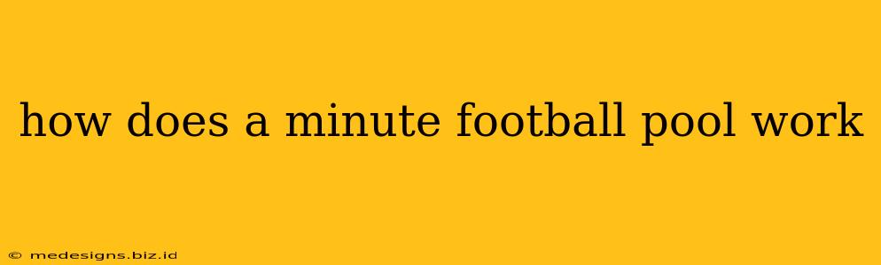 how does a minute football pool work