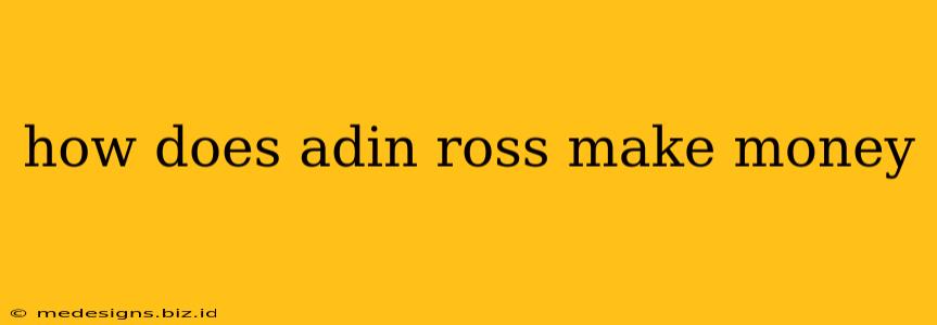 how does adin ross make money
