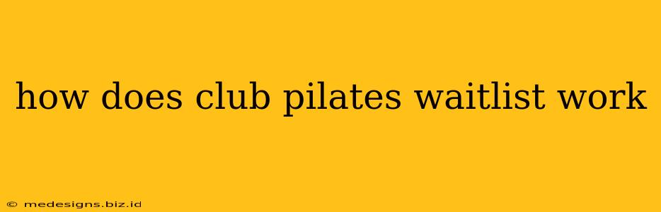how does club pilates waitlist work