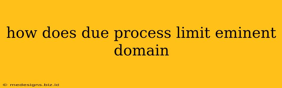 how does due process limit eminent domain