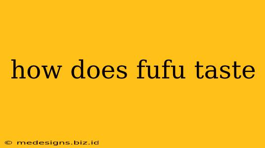 how does fufu taste