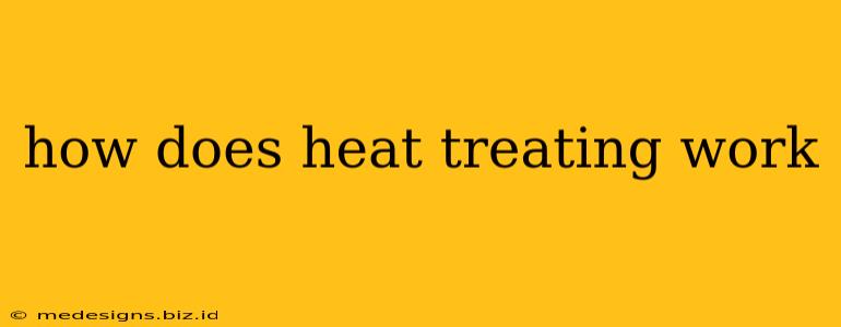 how does heat treating work