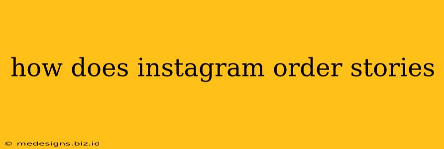 how does instagram order stories