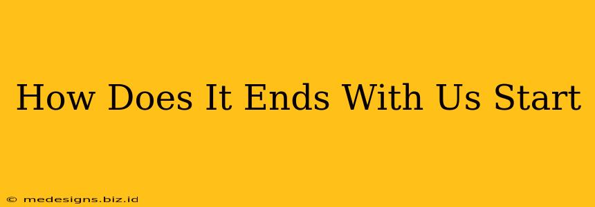 How Does It Ends With Us Start