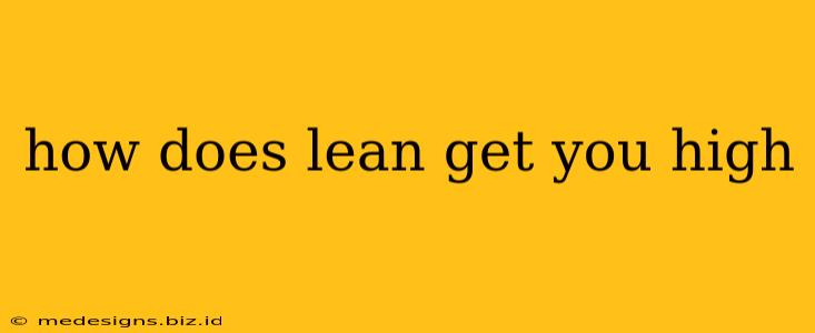how does lean get you high