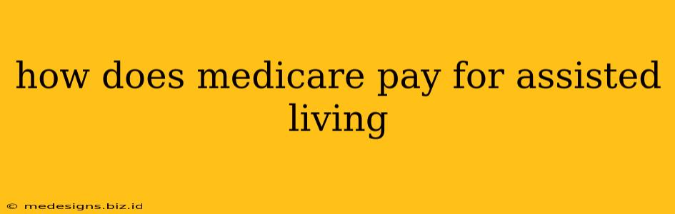 how does medicare pay for assisted living