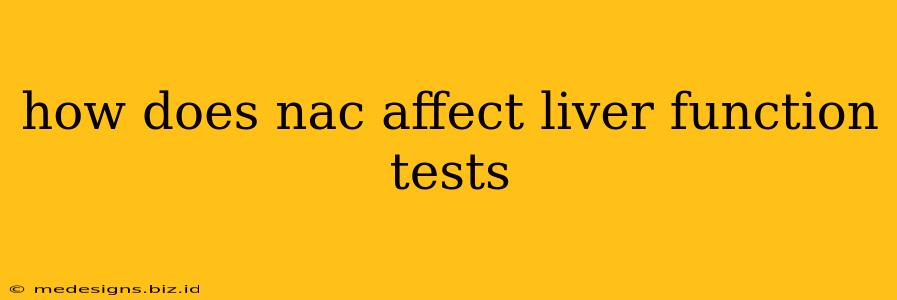 how does nac affect liver function tests