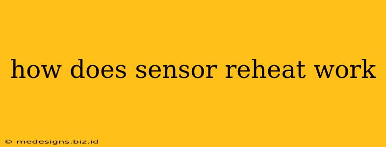 how does sensor reheat work