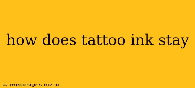 how does tattoo ink stay