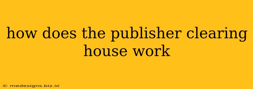 how does the publisher clearing house work