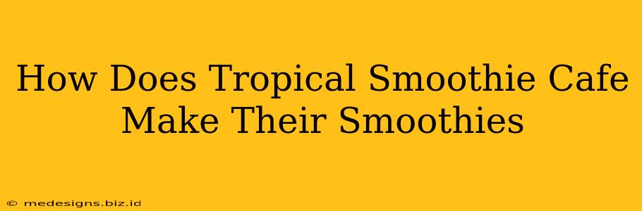 How Does Tropical Smoothie Cafe Make Their Smoothies