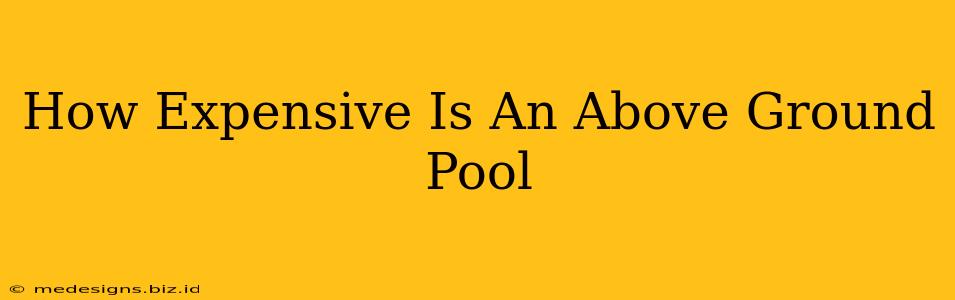 How Expensive Is An Above Ground Pool