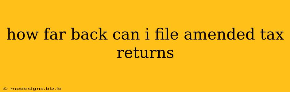 how far back can i file amended tax returns