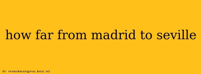 how far from madrid to seville