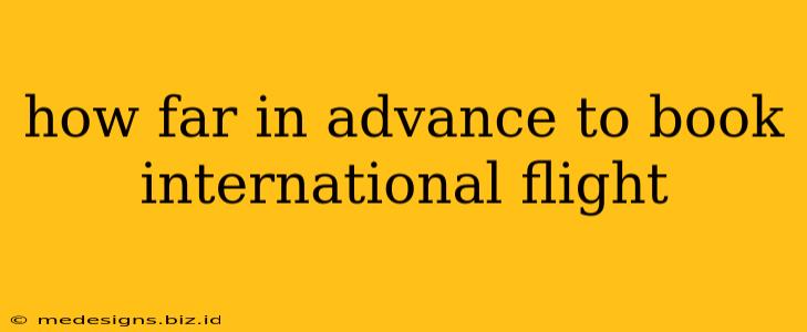 how far in advance to book international flight