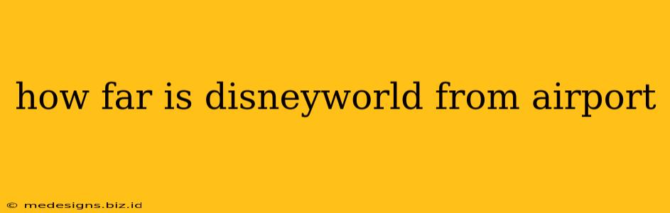 how far is disneyworld from airport