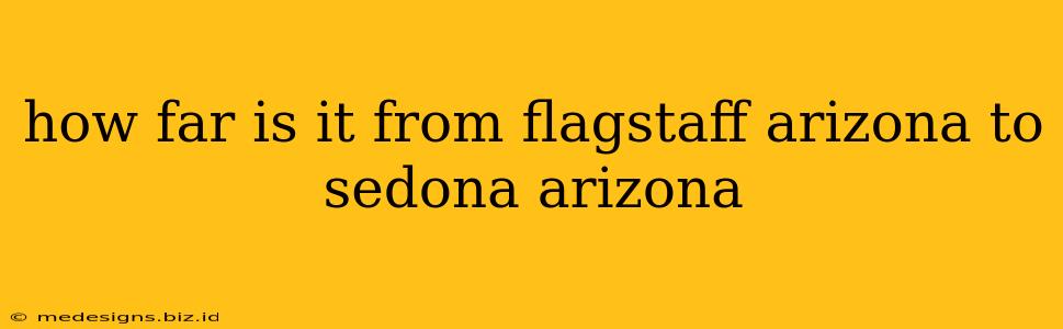 how far is it from flagstaff arizona to sedona arizona