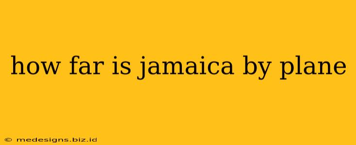 how far is jamaica by plane