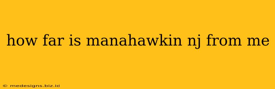 how far is manahawkin nj from me