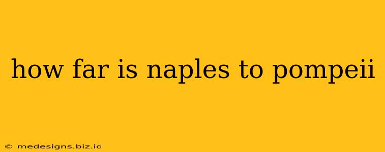 how far is naples to pompeii