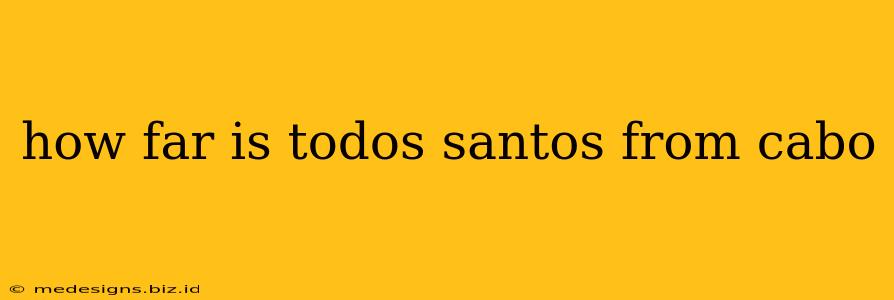how far is todos santos from cabo