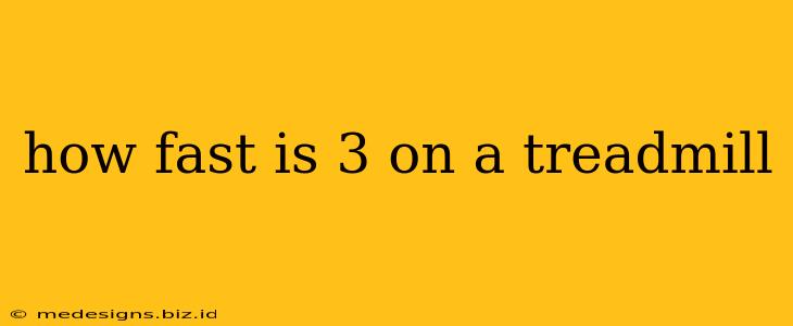 how fast is 3 on a treadmill