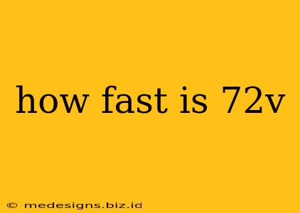 how fast is 72v