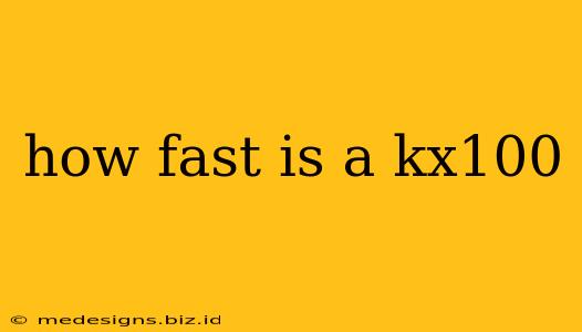 how fast is a kx100