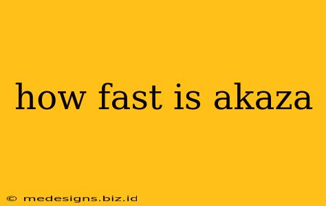 how fast is akaza