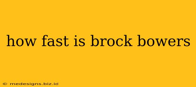 how fast is brock bowers