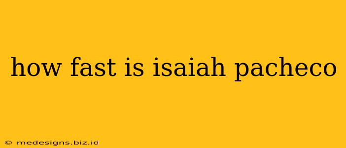 how fast is isaiah pacheco