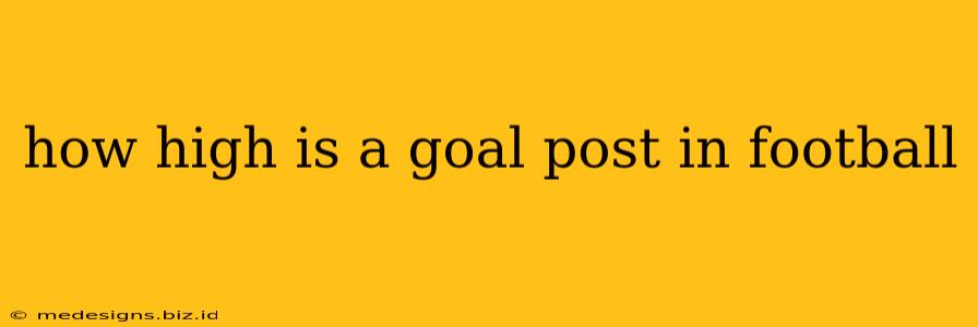 how high is a goal post in football