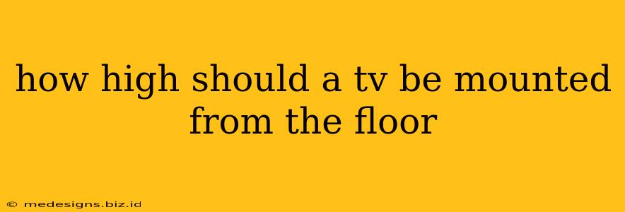 how high should a tv be mounted from the floor