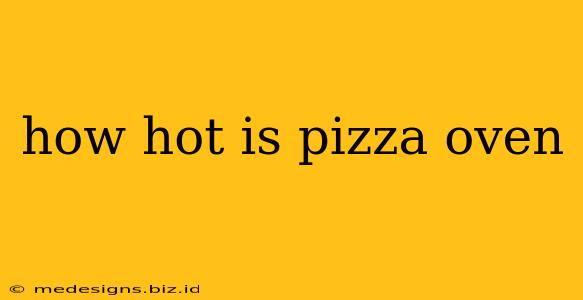 how hot is pizza oven
