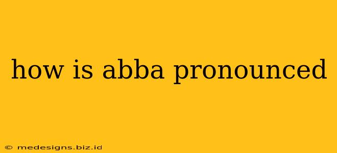 how is abba pronounced