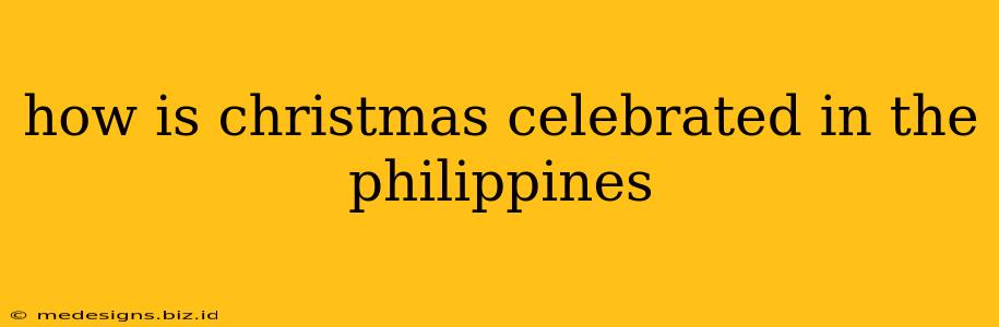 how is christmas celebrated in the philippines