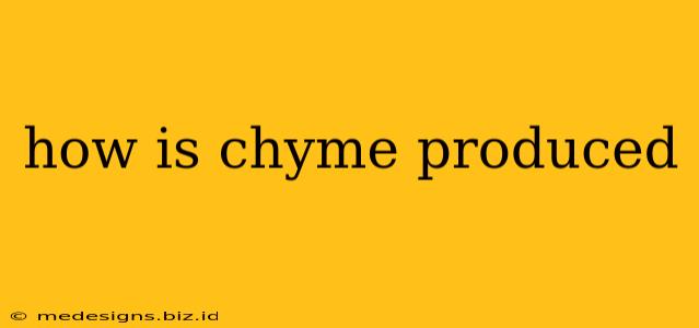 how is chyme produced