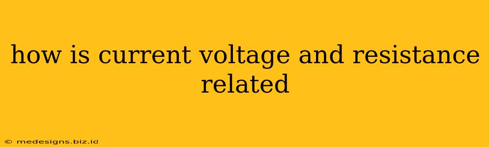 how is current voltage and resistance related