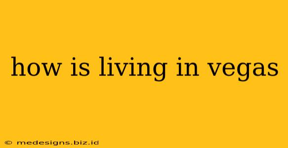 how is living in vegas