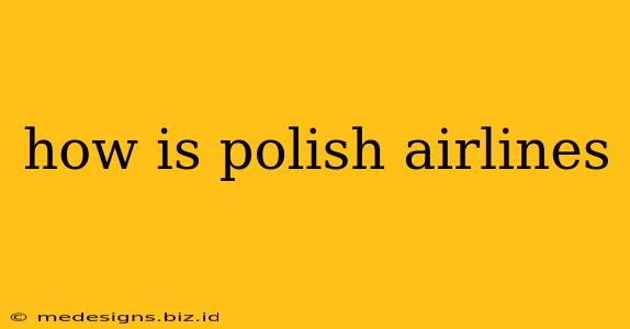 how is polish airlines