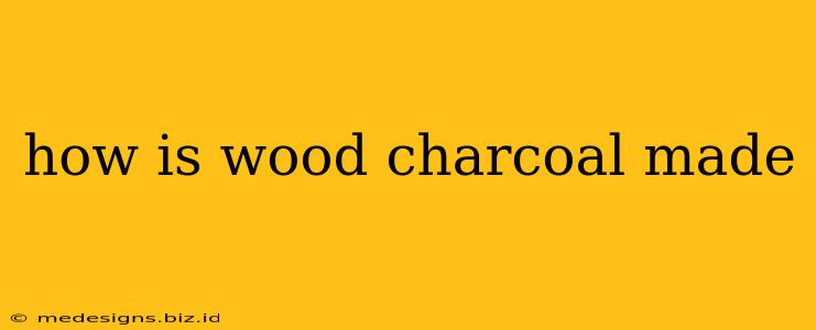how is wood charcoal made