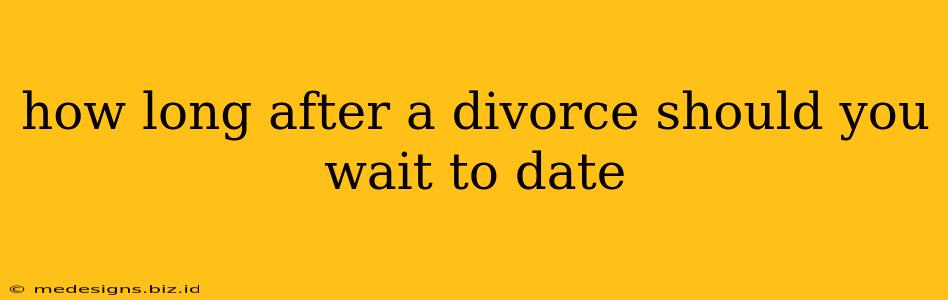 how long after a divorce should you wait to date