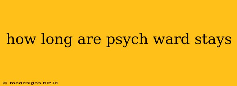 how long are psych ward stays