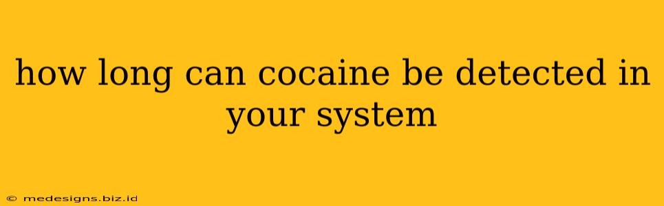 how long can cocaine be detected in your system