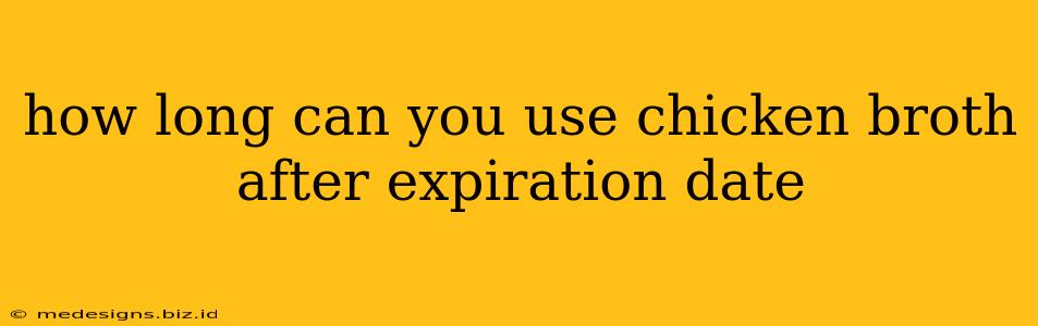 how long can you use chicken broth after expiration date