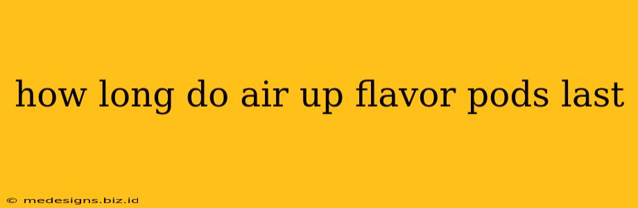 how long do air up flavor pods last